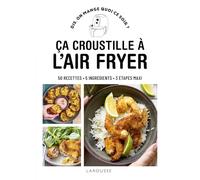 Ça croustille à l'air fryer: 50 recettes, 5 ingrédients, 3 étapes maxi