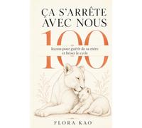 Ça s'arrête avec nous: 100 leçons pour guérir de sa mère et briser le cycle