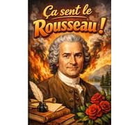Ça sent le Rousseau !: Cahier de notes philosophique