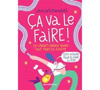 Ça va le faire ! Le carnet créatif quand tout part en sucette: 1001 activités pour se vider la tête !