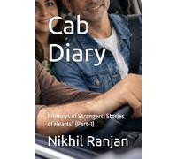 Cab Diary: Journeys of Strangers, Stories of Hearts” (Part-1)