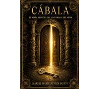 CÁBALA: EL MAPA SECRETO DEL UNIVERSO Y DEL ALMA: El Árbol de la Vida, el Zohar, las letras hebreas y el viaje completo por la tradición mística judía