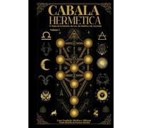Cabala Hermética - O Mapa da Existência da Luz da Sombra e da Ascensão: Cabala Hermética: 1