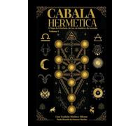 Cabala Hermética - O Mapa da Existência da Luz da Sombra e da Ascensão: Cabala Hermética