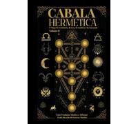 Cabala Hermética - O Mapa da Existência da Luz da Sombra e da Ascensão: Cabala Hermética