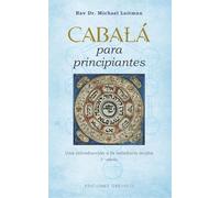 Cabalá para principiantes (N.E.) (Cábala y judaísmo): Una Introduccion a La Sabiduria Oculta