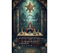 CABALA Y ALQUIMIA: Del Hermetismo Renacentista a las Sociedades Secretas Contemporáneas (Kabbalah)