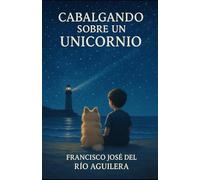 CABALGANDO SOBRE UN UNICORNIO