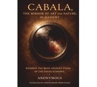 Caballa, The Art & Nature Of Alchemy: Therefrom, What the most ancient Stone of the Sages is, which is triple, and yet the Stone exists