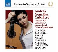 Caballero, Andrea González - Guitar Recital: Caballero, Andrea González - Clerch, J. / Tárrega, F. / Arcas, J. / Assad, S. / Britten, B. / Calandín, E. / Manjón, A.J.