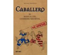 Caballero: El manual del guerrero medieval (Viajando al pasado)