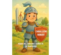 Caballero Robert: Héroe del Corazón y Señor de la Travesura
