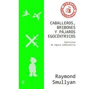 Caballeros, Bribones y pájaros Egocéntricos; Ejercicios De Lógica Combinatoria (Desafíos Matemáticos)