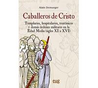 Caballeros de Cristo: Templarios, hospitalarios, teutónicos y demás órdenes militares en la Edad Media (siglo XI a XVI) (Monográfica Humanidades /Chronica Nova)