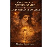 Caballeros de Nostradamus III. La Profecía de Da Vinci (La Saga del Conocimiento Prohibido)