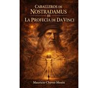 Caballeros de Nostradamus III. La Profecía de Da Vinci (La Saga del Conocimiento Prohibido)