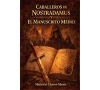 Caballeros De Nostradamus V. El Manuscrito Médici (La Saga del Conocimiento Prohibido)
