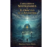 Caballeros de Nostradamus VI. El Oráculo de la Atlántida (La Saga del Conocimiento Prohibido)