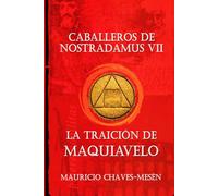 Caballeros de Nostradamus VII: La Traición de Maquiavelo: 7 (La Saga del Apocalipsis)