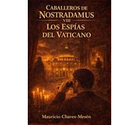 Caballeros de Nostradamus VIII. Los Espías del Vaticano: 8 (La Saga del Conocimiento Prohibido)