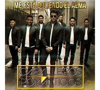 Caballeros Romanticos - Me Esta Doliendo El Alma