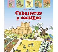 Caballeros y Castillos (LAROUSSE - Infantil / Juvenil - Castellano - A partir de 5/6 años - Colección Mini Larousse)