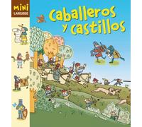 Caballeros y Castillos (LAROUSSE - Infantil / Juvenil - Castellano - A partir de 5/6 años - Colección Mini Larousse)
