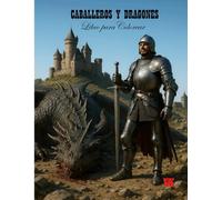 Caballeros y Dragones. Libro para Colorear: Un libro para colorear épico con 50 ilustraciones únicas de caballeros y dragones, perfecto para los amantes de la fantasía de todas las edades.