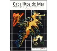 Caballitos de mar, peces pipa y especies emparentadas