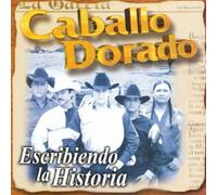 Caballo Dorado - Escribiendo La Historia