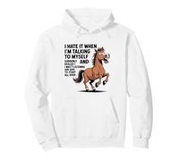 Caballo Lo Odio Cuando Estoy Hablando Conmigo Mismo Sarcástico Sudadera con Capucha