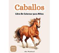 Caballos Libro De Colorear para Niños de 4 a 12 Años: Con 54 Caballos, Hermosos Diseños para Niños y Adolescentes