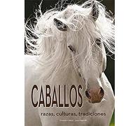Caballos: Razas, culturas, tradiciones (SIN COLECCION)