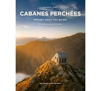 Cabanes perchees - refuges alpins non gardes - volume 1 : ouest - de la mediterranee au mont-blanc