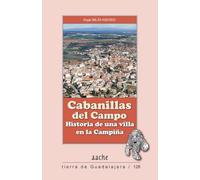 Cabanillas del Campo: Historia de una villa en la Campiña: 128 (Tierra de Guadalajara)