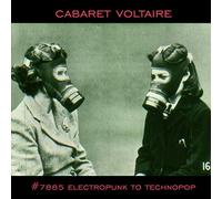 Cabaret Voltaire - #7885 (Electropunk To Technopop: 1978-1985)
