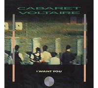 Cabaret Voltaire - I Want You