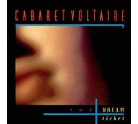 Cabaret Voltaire - The Dream Ticket