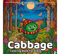 Cabbage Coloring Book: Fun and Simple Cabbage Coloring Pages for Kids Featuring Garden Scenes, Nature Activities, and Cute Vegetable Adventures (Delicious Food Coloring Series)