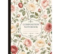 Cabbage Rose Composition Notebook College Ruled: Victorian Garden & Damask Roses Botanical Illustration | Vintage Cottagecore Floral Aesthetic Journal ... Red Rosa Centifolia | 110 Pages 7.5x9.25in