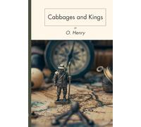 Cabbages and Kings: A Chain of Tropical Intrigue, Exile, and the Birth of the “Banana Republic”