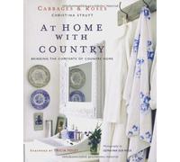 Cabbages & Roses at Home with Country: Bringing the Comforts of Country Home