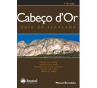 Cabeço d'Or. Guía de escalada: 114 vías: Paredón de los Alcoyanos;Penya el Frare; Penya de l'Home; Peña de Alicante; Torres del Payju (Guías de escalada)