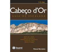 Cabeço d'Or. Guía de escalada: 114 vías: Paredón de los Alcoyanos;Penya el Frare; Penya de l'Home; Peña de Alicante; Torres del Payju (Guías de escalada)