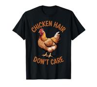 Cabello De Pollo No Me Importa Amante De Pollos De Granja Camiseta