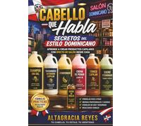 Cabello que Habla: Secretos del Estilo Dominicano: Aprende a crear productos capilares con efecto de salón desde casa