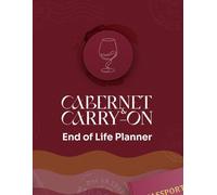 Cabernet & Carry-On End of Life Planner: A witty, wine-soaked legacy organizer - equal parts cava, calm, and clarity.