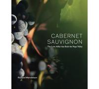 Cabernet Sauvignon, The Love Affair That Built The Napa Valley