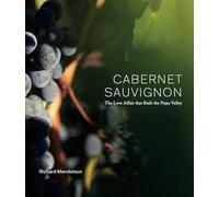 Cabernet Sauvignon, the Love Affair That Built the Napa Valley