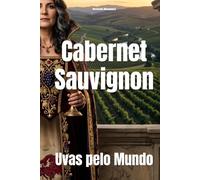 Cabernet Sauvignon: Uvas pelo Mundo (Wines of the World: France)